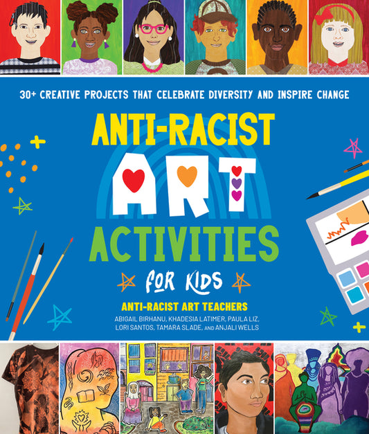 Anti-Racist Art Activities for Kids: 30+ Creative Projects That Celebrate Diversity and Inspire Change - Ingram