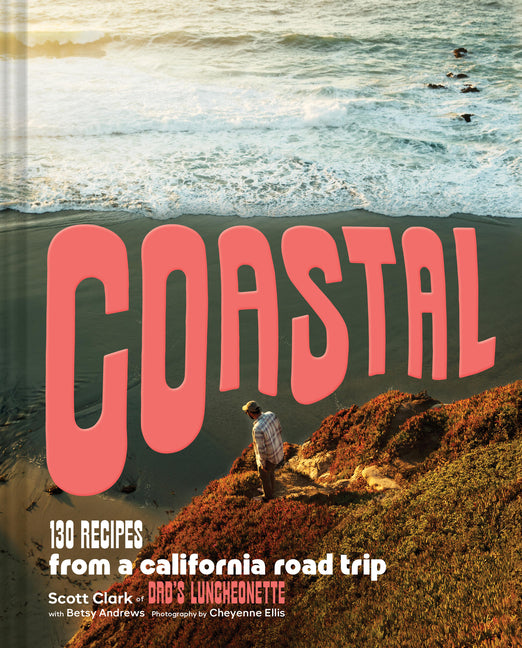 Coastal: 130 Recipes from a California Road Trip - Ingram
