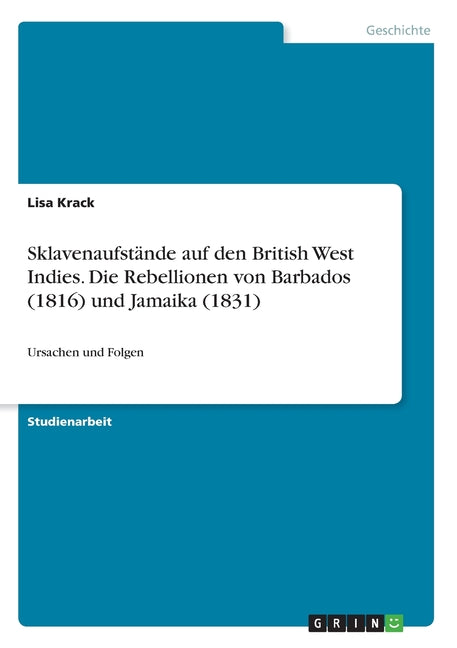 Sklavenaufstände auf den British West Indies. Die Rebellionen von Barbados (1816) und Jamaika (1831): Ursachen und Folgen - Ingram