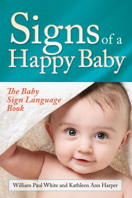 Signs of a Happy Baby: The Baby Sign Language Book - Ingram