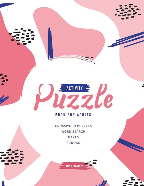 Activity Puzzle Book For Adults: Best Brain Training Activity For Adults Featuring Crossword Puzzles, Word Searches, Mazes, Sudoku (Volume 2) - Ingram