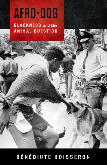 Afro-Dog: Blackness and the Animal Question - Ingram