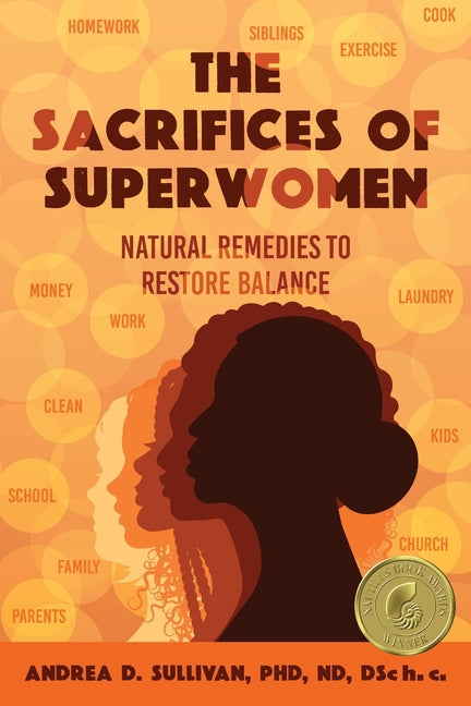 Sacrifices of Superwomen: Natural Remedies to Restore Balance - Ingram
