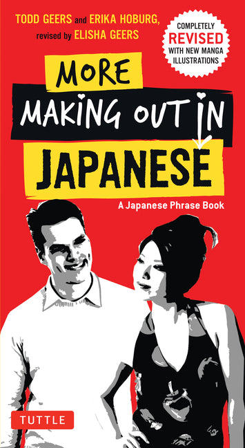 More Making Out in Japanese: Completely Revised and Expanded with New Manga Illustrations - A Japanese Language Phrase Book - Ingram