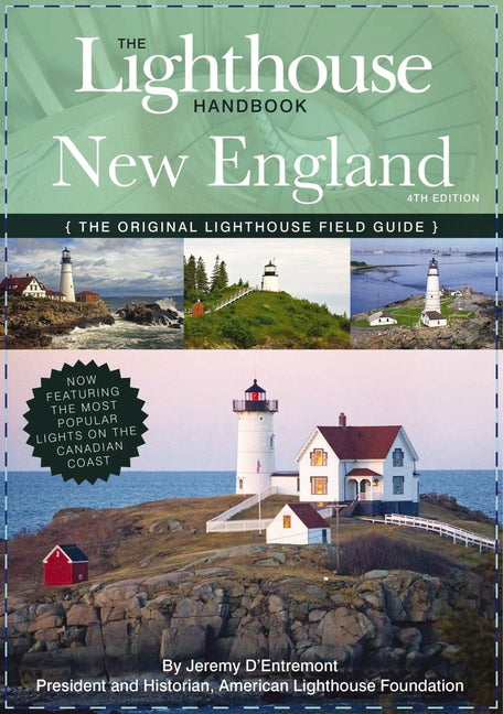 Lighthouse Handbook New England and Canadian Maritimes, 4th Edition: The Original Lighthouse Field Guide (Now Featuring the Most Popular Lighthouses o - Ingram