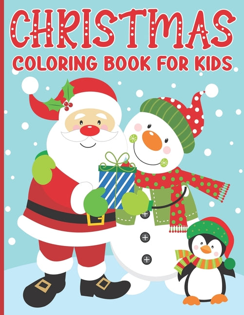Christmas Coloring Book For Kids: Cute Holiday Coloring Book for Kids Featuring a Collection of Xmas and Winter Theme Coloring Pages for Boys and Girl - Ingram