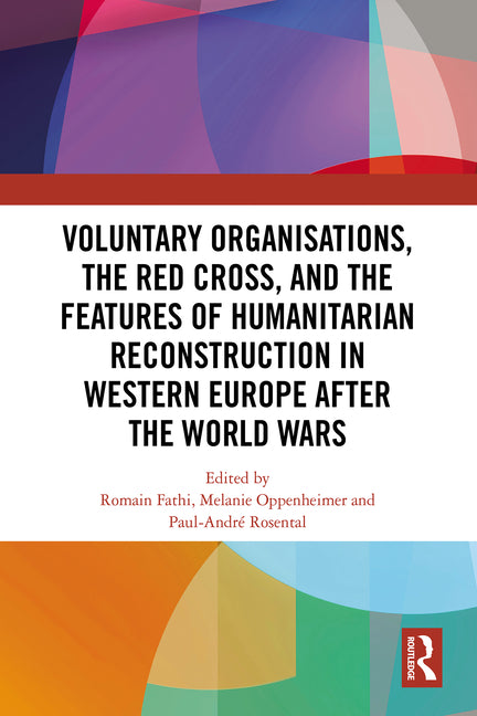 Voluntary Organisations, the Red Cross, and the Features of Humanitarian Reconstruction in Western Europe after the World Wars - Ingram