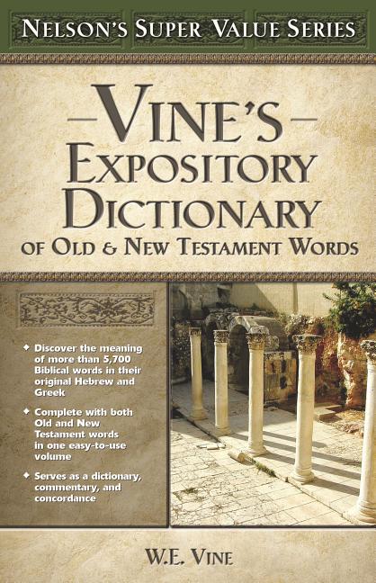 Vine's Expository Dictionary of the Old and New Testament Words - Ingram