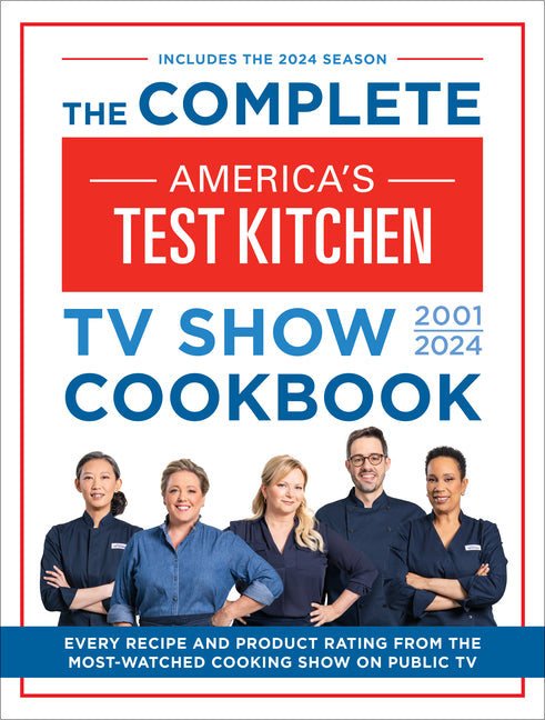 Complete America's Test Kitchen TV Show Cookbook 2001-2024: Every Recipe and Product Rating from the Most-Watched Cooking Show on Public TV - Ingram