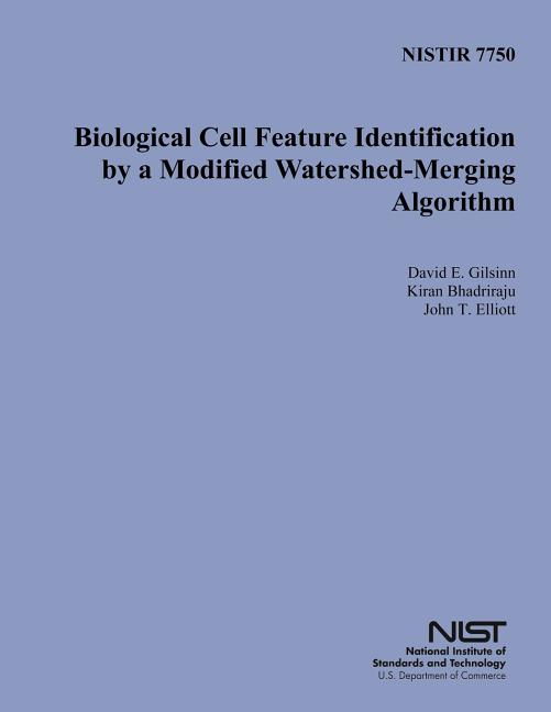 Nistir 7750: Biological Cell Feature Identification by a Modified Watershed- Merging Algorithm - Ingram