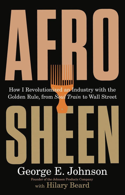 Afro Sheen: How I Revolutionized an Industry with the Golden Rule, from Soul Train to Wall Street - Ingram