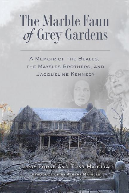 Marble Faun of Grey Gardens: A Memoir of the Beales, the Maysles Brothers, and Jacqueline Kennedy - Ingram
