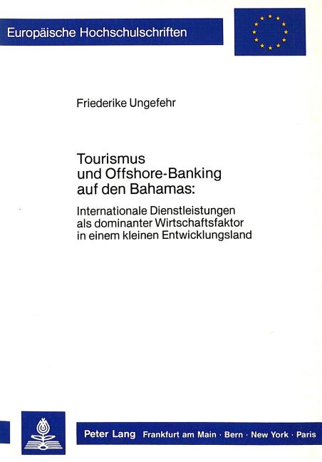 Tourismus Und Offshore-Banking Auf Den Bahamas:: Internationale Dienstleistungen ALS Dominanter Wirtschaftsfaktor in Einem Kleinen Entwicklungsland - Ingram