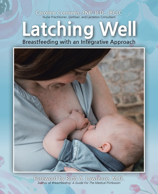 Latching Well: Breastfeeding with an Integrative Approach - Ingram