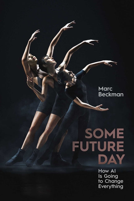 Some Future Day: How AI Is Going to Change Everything - Ingram