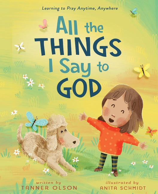 All the Things I Say to God: Learning to Pray Anytime, Anywhere - Ingram