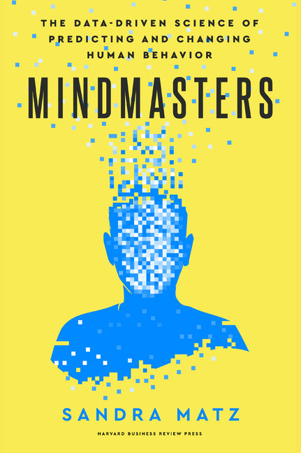 Mindmasters: The Data-Driven Science of Predicting and Changing Human Behavior - Ingram
