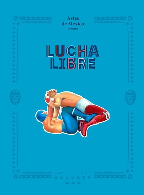 Lucha Libre: The History of Mexican Wrestling - Ingram