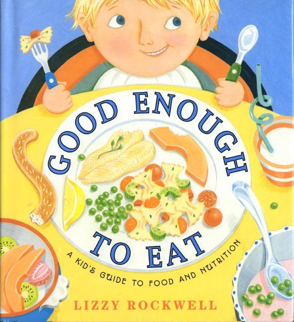 Good Enough to Eat: A Kid's Guide to Food and Nutrition - Ingram