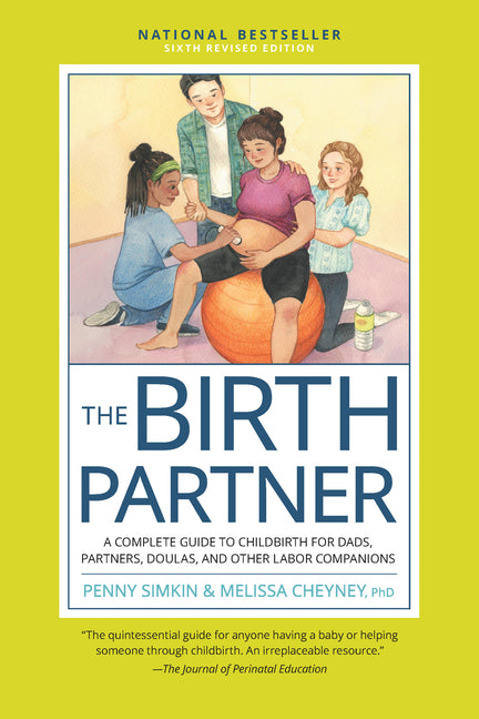 Birth Partner, Sixth Revised Edition: A Complete Guide to Childbirth for Dads, Partners, Doulas, and Other Labor Companions (Revised) - Ingram