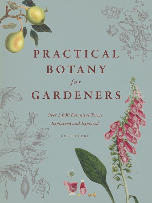 Practical Botany for Gardeners: Over 3,000 Botanical Terms Explained and Explored - Ingram