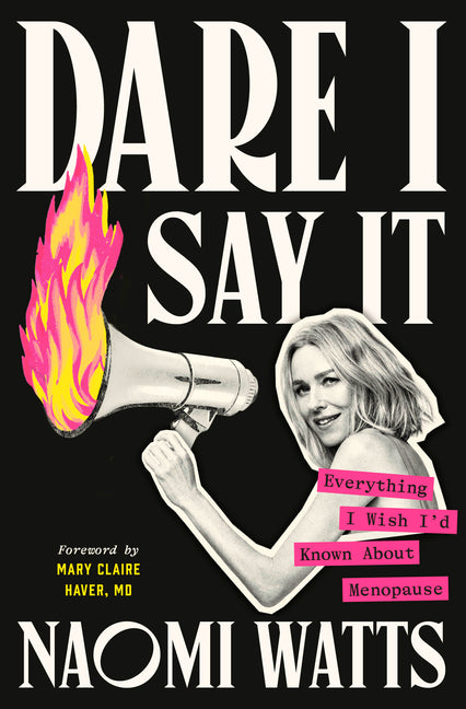 Dare I Say It: Everything I Wish I'd Known about Menopause - Ingram