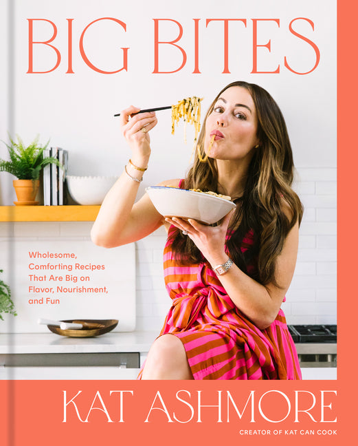 Big Bites: Wholesome, Comforting Recipes That Are Big on Flavor, Nourishment, and Fun: A Cookbook - Ingram
