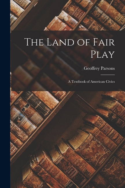 Land of Fair Play: A Textbook of American Civics - Ingram