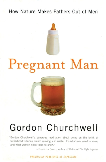 Pregnant Man: How Nature Makes Fathers Out of Men - Ingram