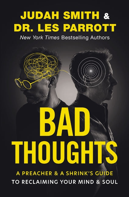 Bad Thoughts: A Preacher and a Shrink's Guide to Reclaiming Your Mind and Soul - Ingram