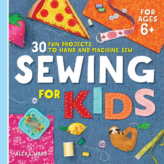 Sewing for Kids: 30 Fun Projects to Hand and Machine Sew - Ingram