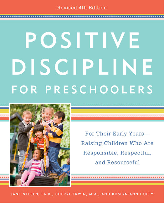 Positive Discipline for Preschoolers, Revised 4th Edition: For Their Early Years -- Raising Children Who Are Responsible, Respectful, and Resourceful - Ingram