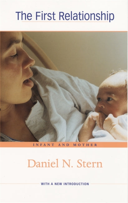 First Relationship: Infant and Mother, with a New Introduction - Ingram