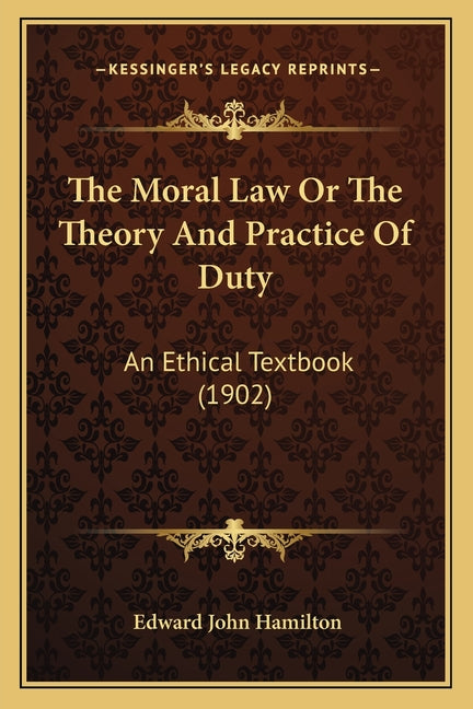 Moral Law Or The Theory And Practice Of Duty: An Ethical Textbook (1902) - Ingram