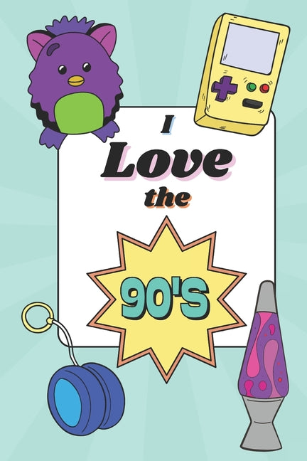 I Love The 90's Bold & Easy Coloring Book for Stress Relief: Nostalgic Designs Featuring Scrunchies, Cassette Tapes, Boom Boxes, Gameboys, Furbies, an - Ingram