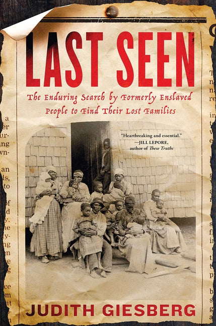 Last Seen: The Enduring Search by Formerly Enslaved People to Find Their Lost Families - Ingram