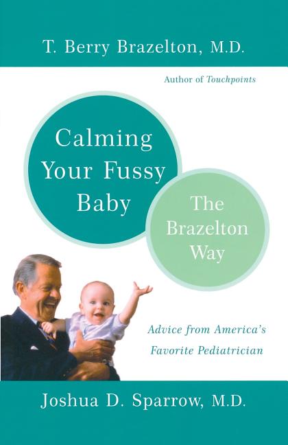 Calming Your Fussy Baby: The Brazelton Way - Ingram