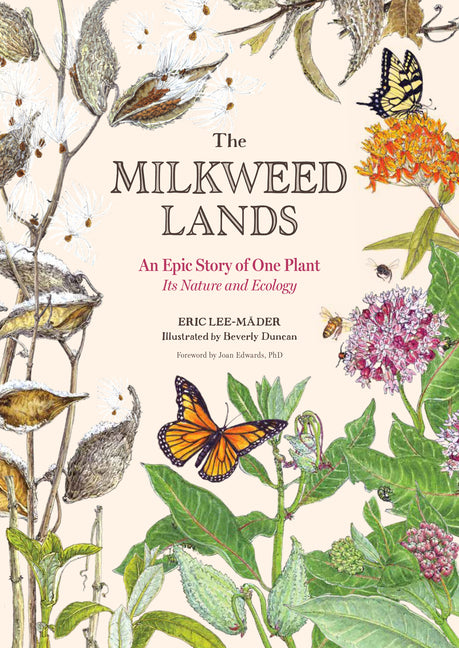 Milkweed Lands: An Epic Story of One Plant: Its Nature and Ecology - Ingram