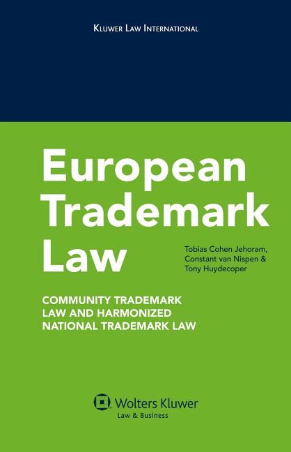 European Trademark Law: Community Trademark Law and Harmonized National Trademark Law - Ingram