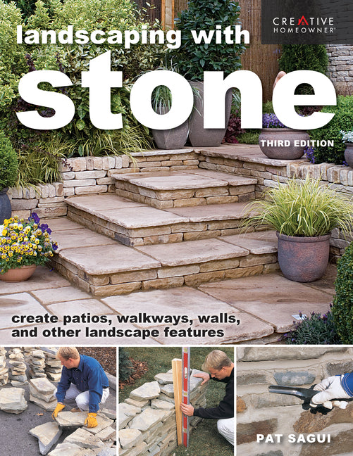 Landscaping with Stone, Third Edition: Create Patios, Walkways, Walls, and Other Landscape Features - Ingram