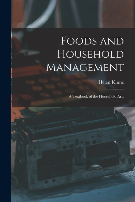 Foods and Household Management: A Textbook of the Household Arts - Ingram