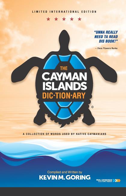 Cayman Islands Dictionary - Limited International Edition: A Collection of Words Used by Native Caymanians - Ingram