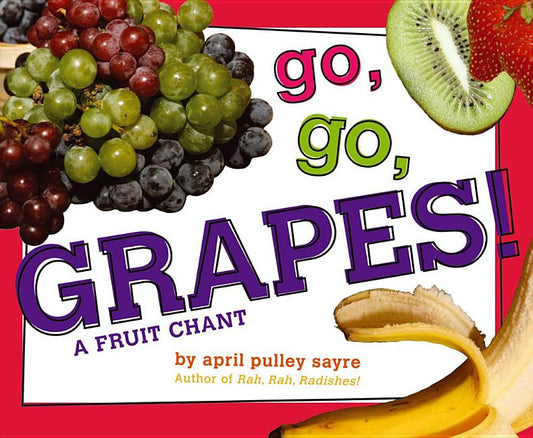 Go, Go, Grapes!: A Fruit Chant - Ingram