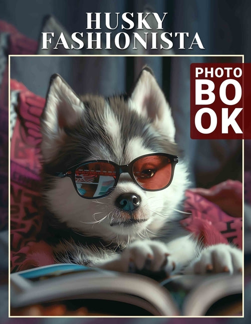 Husky Fashionista Photo Book: Glamorous Canine Style Featuring 40 Stunning Images For Dog Lovers - Ingram