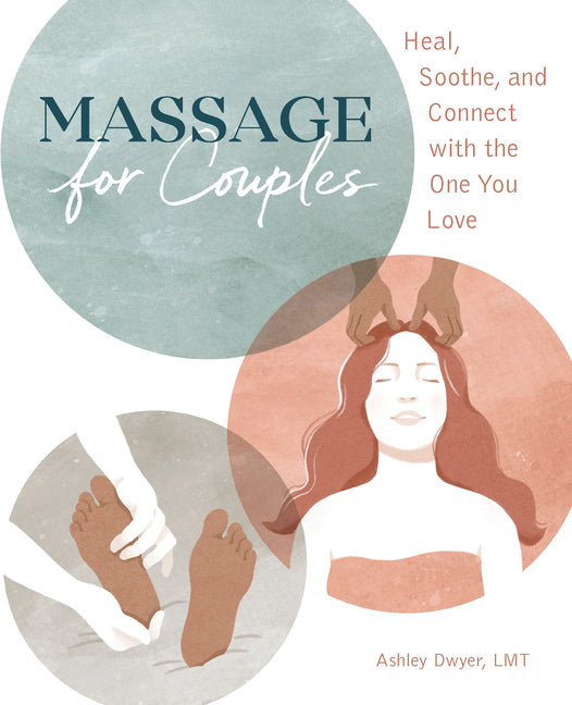 Massage for Couples: Heal, Soothe, and Connect with the One You Love - Ingram