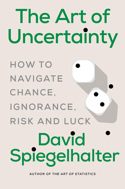 Art of Uncertainty: How to Navigate Chance, Ignorance, Risk and Luck - Ingram