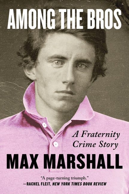 Among the Bros: A Fraternity Crime Story - Ingram
