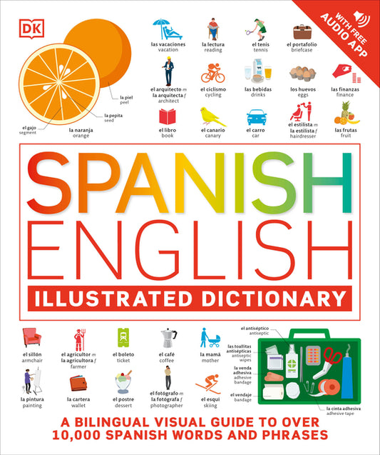Spanish - English Illustrated Dictionary: A Bilingual Visual Guide to Over 10,000 Spanish Words and Phrases - Ingram