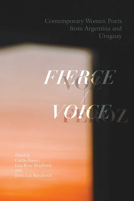 Fierce Voice / Voz Feroz: Contemporary Women Poets from Argentina and Uruguay - Ingram