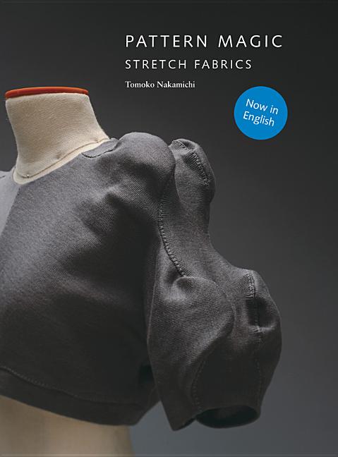 Pattern Magic: Stretch Fabrics (Part of the Best-Selling Japanese Inspired Pattern Magic Series) [With Pattern(s)] - Ingram